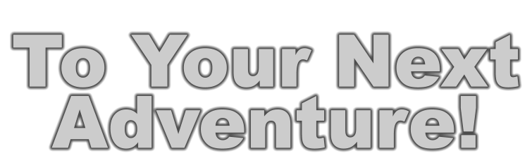 To Your Next Adventure!